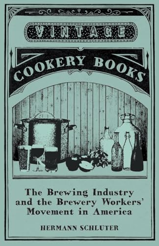 Imagen de archivo de The Brewing Industry and the Brewery Workers' Movement in America a la venta por PBShop.store US