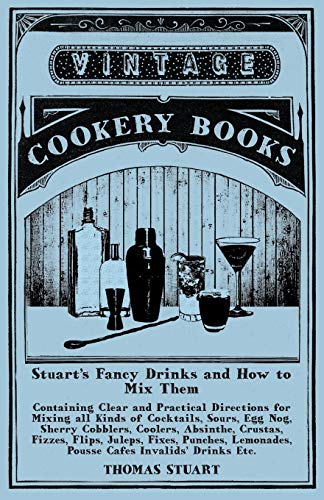Imagen de archivo de Stuart's Fancy Drinks and How to Mix Them: A Reprint of the 1904 Edition (The Art of Vintage Cocktails) a la venta por GF Books, Inc.