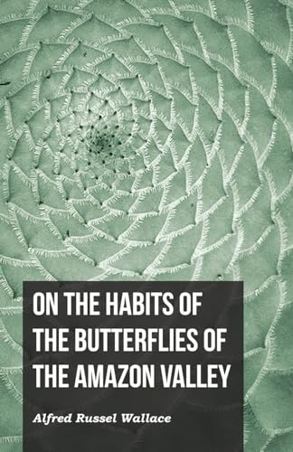 Imagen de archivo de On the Habits of the Butterflies of the Amazon Valley a la venta por GF Books, Inc.