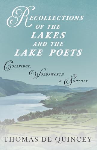Stock image for Recollections of the Lakes and the Lake Poets - Coleridge, Wordsworth, and Southey for sale by GF Books, Inc.