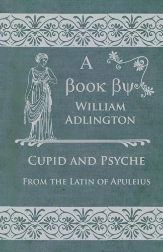 9781473330795: Cupid and Psyche - From the Latin of Apuleius