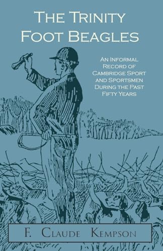9781473332140: The Trinity Foot Beagles - An Informal Record of Cambridge Sport and Sportsmen During the Past Fifty Years