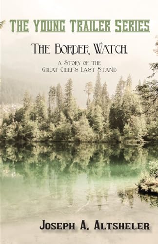 Beispielbild fr The Border Watch, a Story of the Great Chief's Last Stand (Young Trailer) zum Verkauf von Lucky's Textbooks