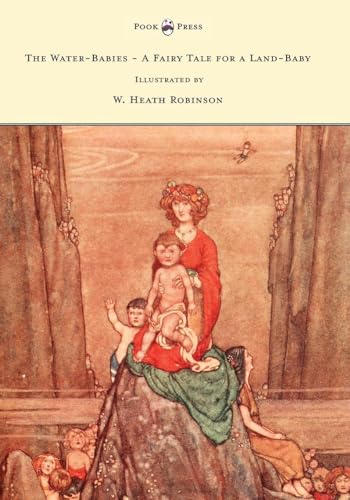 Stock image for The Water-Babies - A Fairy Tale for a Land-Baby - Illustrated by W. Heath Robinson for sale by WeBuyBooks