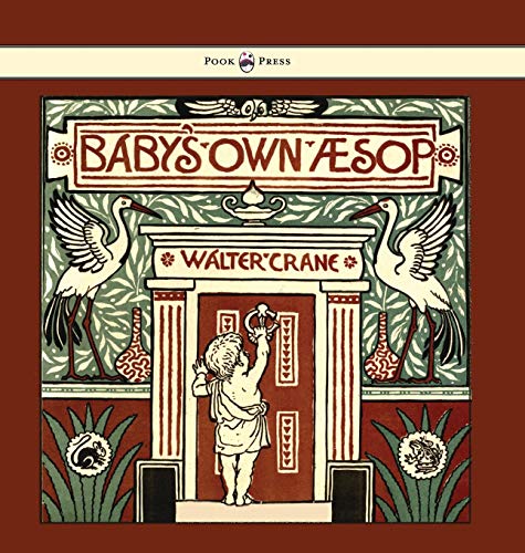 9781473334885: Baby's Own Aesop - Being the Fables Condensed in Rhyme with Portable Morals - Illustrated by Walter Crane