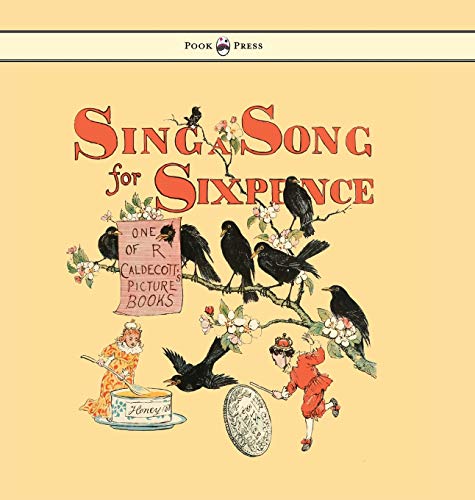 9781473334915: Sing a Song for Sixpence - Illustrated by Randolph Caldecott