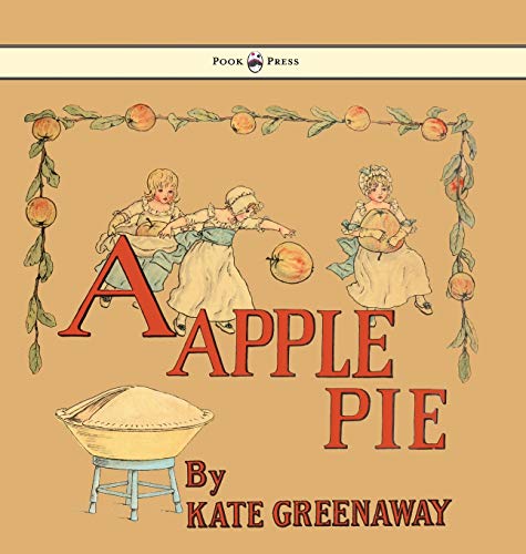 Beispielbild fr A Apple Pie - Illustrated by Kate Greenaway zum Verkauf von ThriftBooks-Dallas