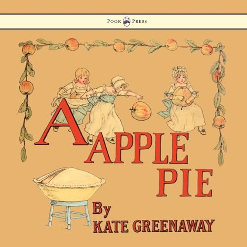 Imagen de archivo de A Apple Pie - Illustrated by Kate Greenaway a la venta por ThriftBooks-Dallas