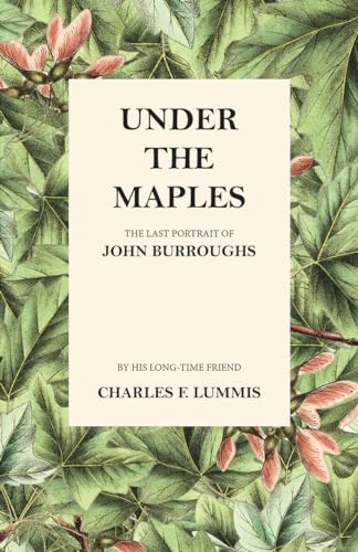 Stock image for Under the Maples The Last Portrait of John Burroughs for sale by PBShop.store US