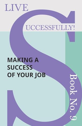 9781473336506: Live Successfully! Book No. 9 - Making a Success of Your Job