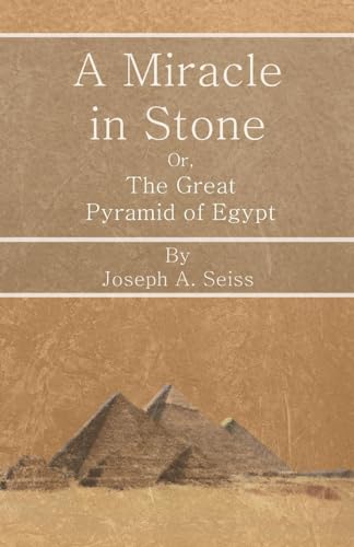 Stock image for A Miracle in Stone - Or, The Great Pyramid of Egypt for sale by GF Books, Inc.