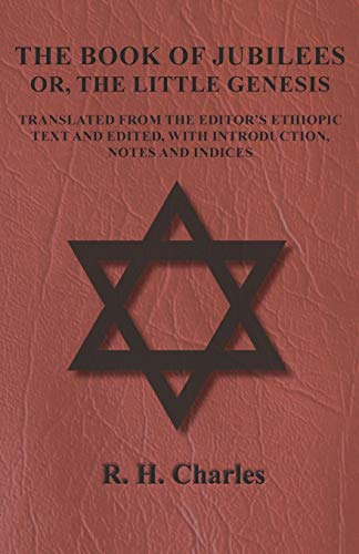 Stock image for The Book of Jubilees - Or, The Little Genesis - Translated From the Editor's Ethiopic Text and Edited, with Introduction, Notes and Indices for sale by Chiron Media