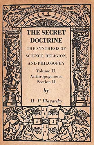 Stock image for The Secret Doctrine - The Synthesis of Science, Religion, and Philosophy - Volume II, Anthropogenesis, Section II for sale by Chiron Media