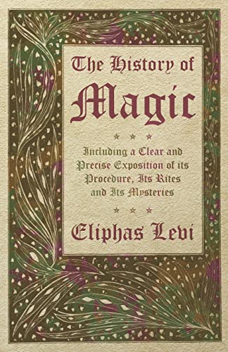 Stock image for The History of Magic - Including a Clear and Precise Exposition of its Procedure, Its Rites and Its Mysteries for sale by Chiron Media