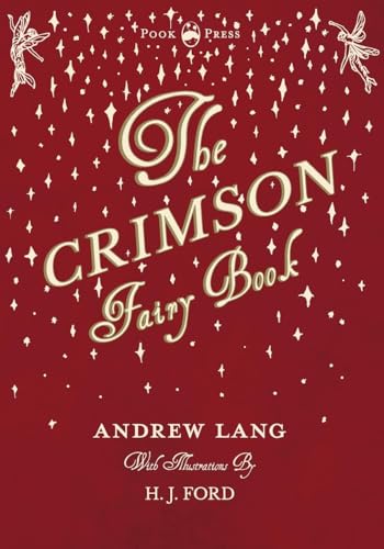 Beispielbild fr The Crimson Fairy Book - Illustrated by H. J. Ford (Andrew Lang's Fairy Books) [Soft Cover ] zum Verkauf von booksXpress