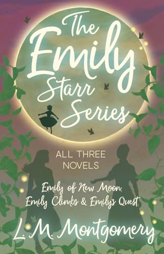 Stock image for The Emily Starr Series; All Three Novels;Emily of New Moon, Emily Climbs and Emily's Quest for sale by Books Unplugged