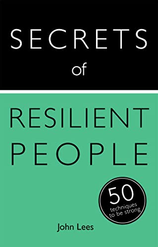 Beispielbild fr Secrets of Resilient People: 50 Techniques to Be Strong (Teach Yourself: Relationships & Self-Help) zum Verkauf von Books From California