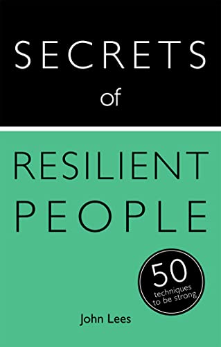 9781473600218: Secrets of Resilient People: 50 Techniques to Be Strong (Secrets of Success series)