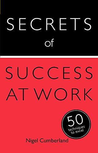 Imagen de archivo de Secrets of Success at Work: 50 Techniques to Excel (Teach Yourself; Secrets) a la venta por Books From California