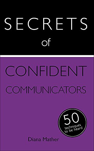 Beispielbild fr Secrets of Confident Communicators: 50 Techniques to Be Heard (Teach Yourself; Secrets) zum Verkauf von Once Upon A Time Books