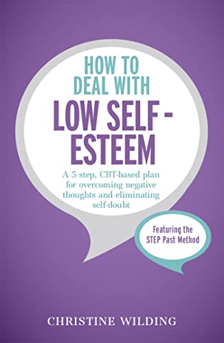 Beispielbild fr How to Deal with Low Self-Esteem: A 5-step, CBT-based plan for overcoming negative thoughts and eliminating self-doubt zum Verkauf von WorldofBooks