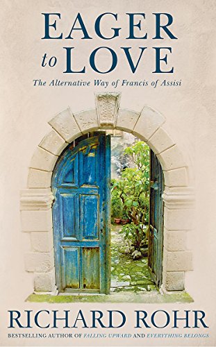 9781473604018: Eager to Love: The Alternative Way of Francis of Assisi