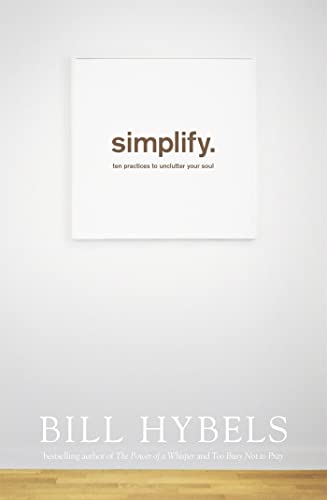 Imagen de archivo de Simplify: Ten Practices to Unclutter your Soul a la venta por WorldofBooks