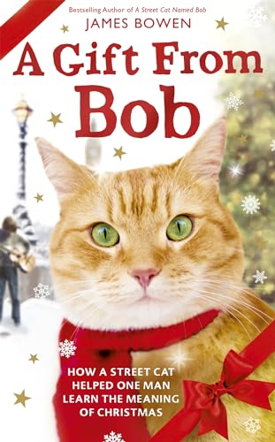 Stock image for A Gift from Bob: How a Street Cat Helped One Man Learn the Meaning of Christmas: NOW A MAJOR FILM for sale by WorldofBooks