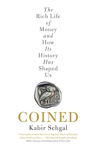 Beispielbild fr Coined: The Rich Life of Money and How Its History Has Shaped Us zum Verkauf von WorldofBooks