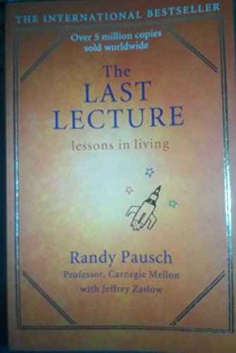 9781473607316: The Last Lecture - Lessons In Living [Paperback] [Jun 30, 2015] Randy Pausch