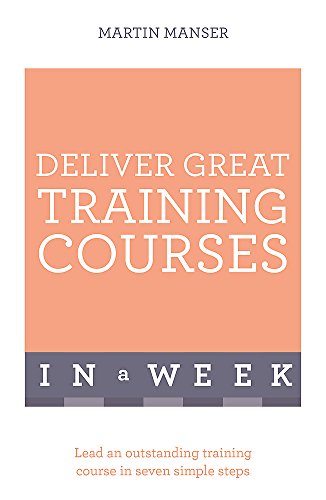 Imagen de archivo de Deliver Great Training Courses in a Week a la venta por Better World Books