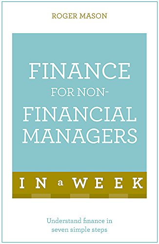 Stock image for Finance for Non-Financial Managers in a Week: Teach Yourself (Teach Yourself in a Week) for sale by Books From California