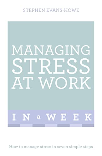 Beispielbild fr Managing Stress At Work In A Week: How To Manage Stress In Seven Simple Steps zum Verkauf von WorldofBooks