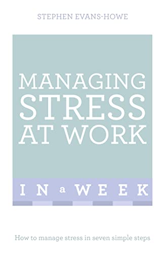 Imagen de archivo de Managing Stress At Work In A Week: How To Manage Stress In Seven Simple Steps a la venta por WorldofBooks