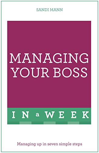 Beispielbild fr Managing Your Boss In A Week: Managing Up In Seven Simple Steps zum Verkauf von WorldofBooks