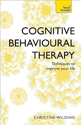 9781473607927: Cognitive Behavioural Therapy (CBT): Evidence-based, goal-oriented self-help techniques: a practical CBT primer and self help classic (Teach Yourself)