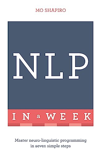 9781473608085: Neuro-linguistic Programming in a Week: Teach Yourself