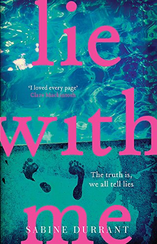 Imagen de archivo de Lie With Me: the gripping Richard & Judy bestseller - a perfect summer read [Paperback] [Dec 28, 2016] Sabine Durrant a la venta por SecondSale
