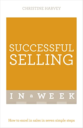 9781473608580: Successful Selling In A Week: How To Excel In Sales In Seven Simple Steps (Teach Yourself in a Week)