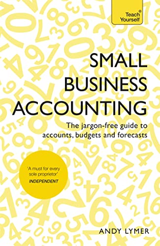 Imagen de archivo de Small Business Accounting: The jargon-free guide to accounts, budgets and forecasts (Teach Yourself in a Week) a la venta por WorldofBooks