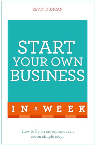 9781473609365: Start Your Own Business in a Week: How To Be An Entrepreneur In Seven Simple Steps