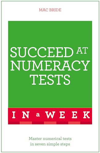 Imagen de archivo de Succeed At Numeracy Tests In A Week: Master Numerical Tests In Seven Simple Steps a la venta por WorldofBooks