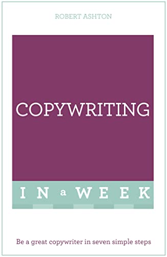 Beispielbild fr Copywriting In A Week: Be A Great Copywriter In Seven Simple Steps (Teach Yourself) zum Verkauf von WorldofBooks