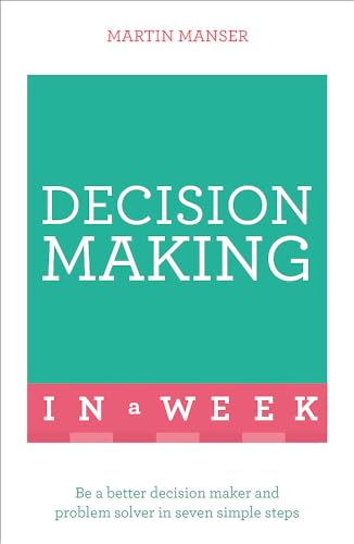 Beispielbild fr Decision Making In A Week: Be A Better Decision Maker And Problem Solver In Seven Simple Steps zum Verkauf von AwesomeBooks