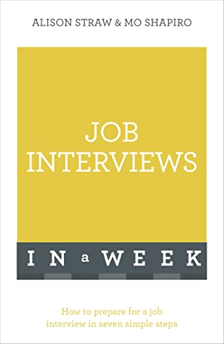 9781473609563: Job Interviews In A Week: How To Prepare For A Job Interview In Seven Simple Steps