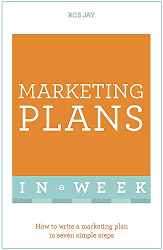 9781473609594: Marketing Plans in a Week: How To Write A Marketing Plan In Seven Simple Steps