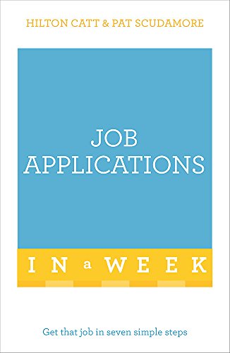 9781473610187: Job Applications In A Week: Get That Job In Seven Simple Steps (Teach Yourself in a Week)