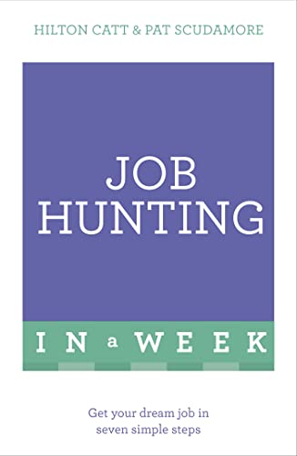 Imagen de archivo de Job Hunting In A Week: Get Your Dream Job In Seven Simple Steps a la venta por Learnearly Books