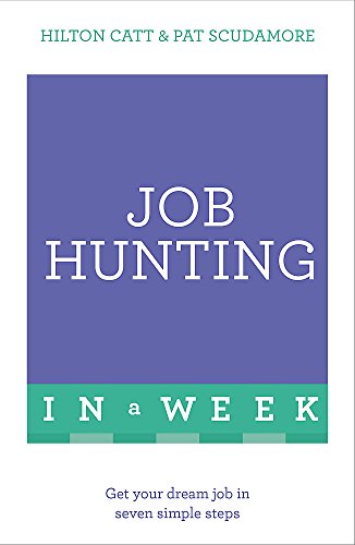 9781473610194: Job Hunting In A Week: Get Your Dream Job In Seven Simple Steps (Teach Yourself....In a Week)