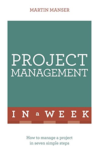 9781473610262: Project Management In A Week: How To Manage A Project In Seven Simple Steps (Teach Yourself in a Week)